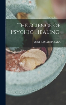 Hardcover The Science of Psychic Healing. Book