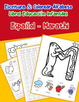 Espa�ol - Marathi: Escritura & Colorear Alfabeto Libros Educaci�n Infantiles: Spanish Marathi Practicar alfabeto ABC letras con dibujos animados im�genes para a1 a2 b1 b2 c1 c2 ni�os