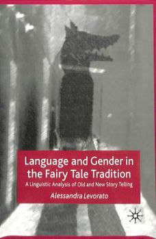 Language and Gender in the Fairy Tale Tradition: A Linguistic Analysis of Old and New Story-telling
