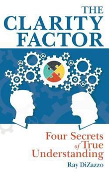 Paperback The Clarity Factor: Four Secrets of True Understanding Book