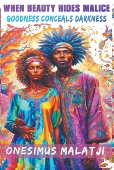 Paperback When Beauty Hides Malice, Goodness Conceals Darkness Book