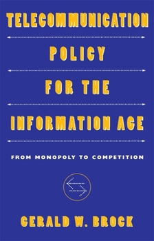 Paperback Telecommunication Policy for the Information Age: From Monopoly to Competition Book