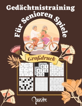 Gedächtnistraining Für Senioren Spiele Großdruck: 7 Verschiedene Logische Gehirnjogging Rätselbücher für Senioren mit Kakuro, Sudoku, Gokigen, Kakuro-