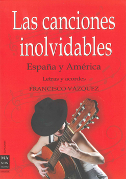 Paperback Las Canciones Inolvidables: España Y América [Spanish] Book