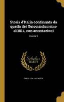 Hardcover Storia d'Italia continuata da quella del Guicciardini sino al 1814, con annotazioni; Volume 5 [Italian] Book