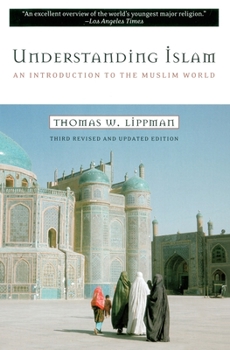 Paperback Understanding Islam: An Introduction to the Muslim World: Third Revised Edition Book