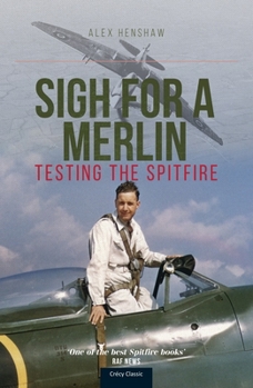 Paperback Sigh for a Merlin: Testing the Spitfire Book