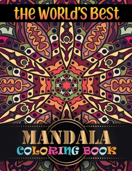 Paperback The World's Best Mandala Coloring Book: Awesome Mandala patterns instillation Beginner ... lover mandala coloring books for adults Book