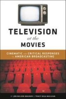 Hardcover Television at the Movies: Cinematic and Critical Approaches to American Broadcasting Book