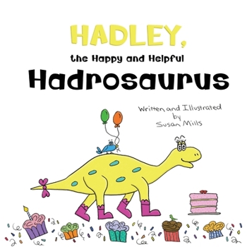 Paperback Hadley, the Happy and Helpful Hadrosaurus: A Yummy Tale about Creating a Space Where Friends with Food Allergies Feel Safe, Loved, and Included [Large Print] Book