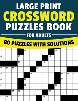 Paperback Crossword Puzzles Book For Adults Large Print: More Than 75 Puzzles With Solutions For Brain Exercises That Boost Your Cognitive Abilities. Book