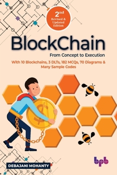 Paperback Blockchain From Concept to Execution: With 10 Blockchains, 3 DLTs, 182 MCQs, 70 Diagrams & Many Sample Codes (English Edition) Book
