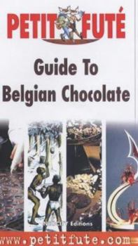 Paperback Guide to Belgian Chocolate (Petit Fute Travel Guides) Book