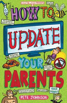 Paperback How To Update Your Parents - Louis the Laugh series Book