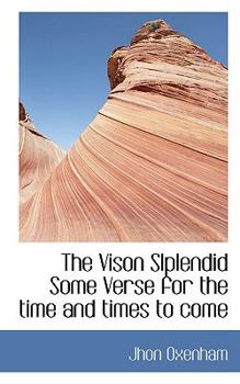 Paperback The Vison Slplendid Some Verse for the Time and Times to Come Book
