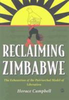 Paperback Reclaiming Zimbabwe: The Exhaustion of the Patriachal Model of Liberation Book