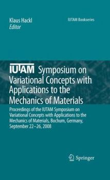 Hardcover Iutam Symposium on Variational Concepts with Applications to the Mechanics of Materials: Proceedings of the Iutam Symposium on Variational Concepts wi Book