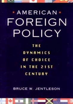 Paperback American Foreign Policy: The Dynamics of Choice in the 21st Century Book