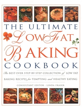 Paperback The Ultimate Low Fat Baking Cookbook: The Best-Ever Step-By-Step Collection of Recipes for Tempting and Healthy Eating Book