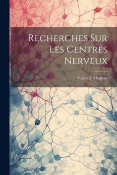 Paperback Recherches Sur Les Centres Nerveux [French] Book