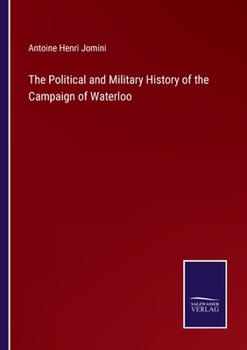 Paperback The Political and Military History of the Campaign of Waterloo Book
