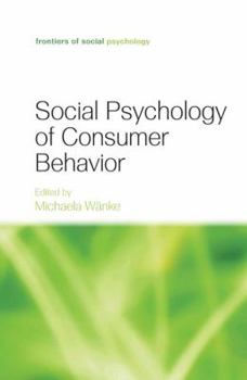 Social Psychology of Consumer Behavior (Frontiers of Social Psychology) - Book  of the Frontiers of Social Psychology