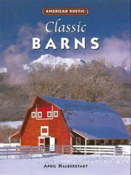Hardcover American Rustic: Classic Barns: American Rustic Book