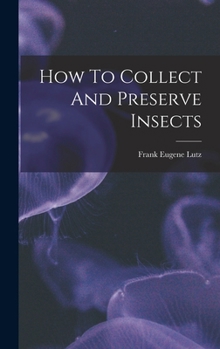 Hardcover How To Collect And Preserve Insects Book