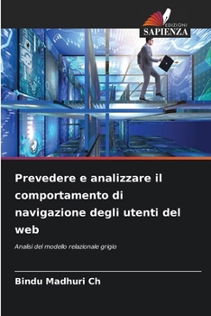 Prevedere e analizzare il comportamento di navigazione degli utenti del web (Italian Edition)