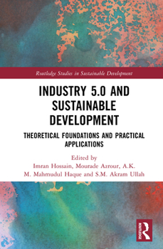 Hardcover Industry 5.0 and Sustainable Development: Theoretical Foundations and Practical Applications Book