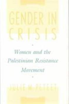 Hardcover Gender in Crisis: Women and the Palestinian Resistance Movement Book