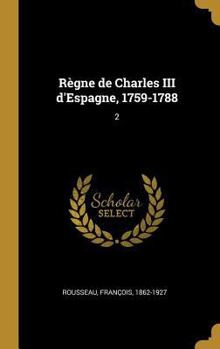 Hardcover Règne de Charles III d'Espagne, 1759-1788: 2 [French] Book