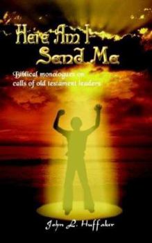 Paperback Here Am I Send Me: Biblical Monologues on Calls of Old Testament Leaders Book