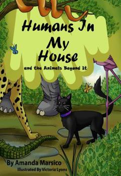 Paperback Humans In My House: and the Animals Beyond It Book
