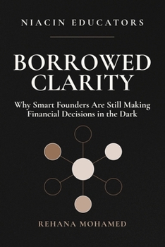 Borrowed Clarity: Why Smart Founders Are Still Making Financial Decisions in the Dark