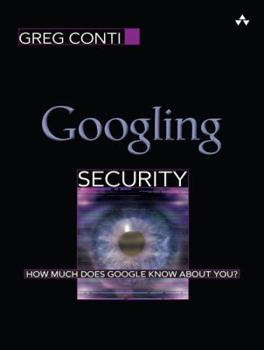 Paperback Googling Security: How Much Does Google Know about You? Book