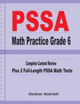 Paperback PSSA Math Practice Grade 6: Complete Content Review Plus 2 Full-length PSSA Math Tests Book