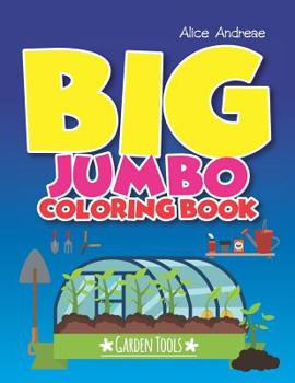 Paperback Big Jumbo Coloring Book Garden: coloring and activity books for kids ages 4-8 Book