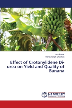 Effect of Crotonylidene Di-urea on Yield and Quality of Banana