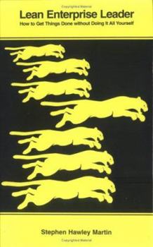 Hardcover Lean Enterprise Leader: How to Get Things Done Without Doing It All Yourself Book