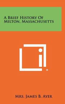 Hardcover A Brief History of Milton, Massachusetts Book