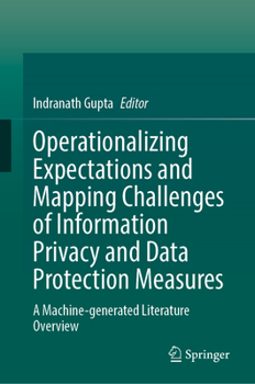 Hardcover Operationalizing Expectations and Mapping Challenges of Information Privacy and Data Protection Measures: A Machine-Generated Literature Overview Book