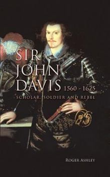 Paperback Sir John Davis 1560 - 1625: Scholar, Soldier and Rebel Book