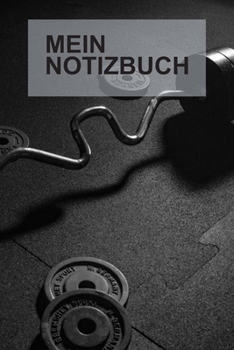 Mein Notizbuch: Notebook Notizbuch College Liniert Journal Linien Din A5 120 Seiten I Schulheft I Skizzenbuch I Tagebuch I Ideenbuch I Fitness I Workout I Gym (German Edition)