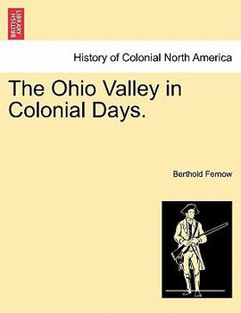 Paperback The Ohio Valley in Colonial Days. Book