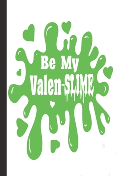 Paperback Be My Valen-Slime: Valentine day gifts: A Loving Gift For That Someone Special Book