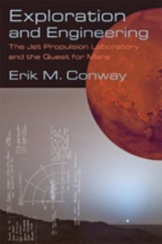 Exploration and Engineering: The Jet Propulsion Laboratory and the Quest for Mars - Book  of the New Series in NASA History