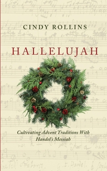 Paperback Hallelujah: Cultivating Advent Traditions With Handel's Messiah Book