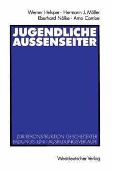 Paperback Jugendliche Außenseiter: Zur Rekonstruktion Gescheiterter Bildungs- Und Ausbildungsverläufe [German] Book