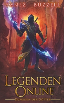 Kerker der Götter: Ein LitRPG-Fantasy-Abenteuer (Legenden Online) (German Edition)